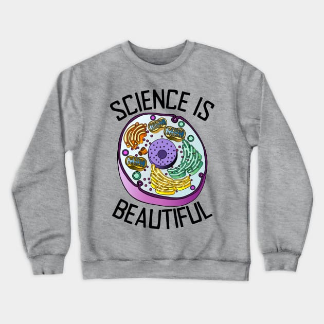 Science Is Beautiful Crewneck Sweatshirt by Slightly Unhinged